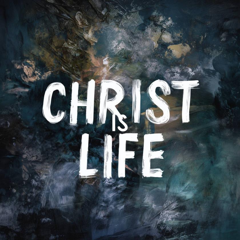 Christ Is Life